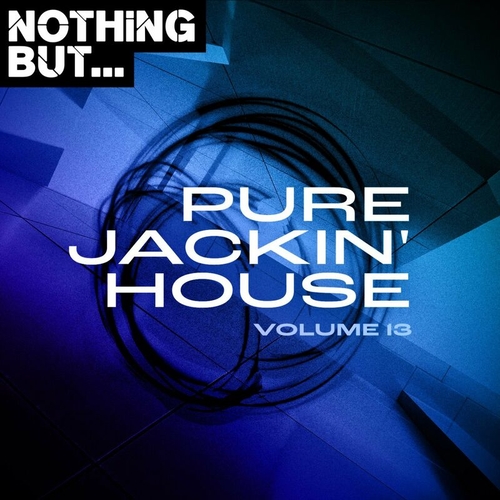 VA - Nothing But... Pure Jackin' House, Vol. 13 [NBPJH13]